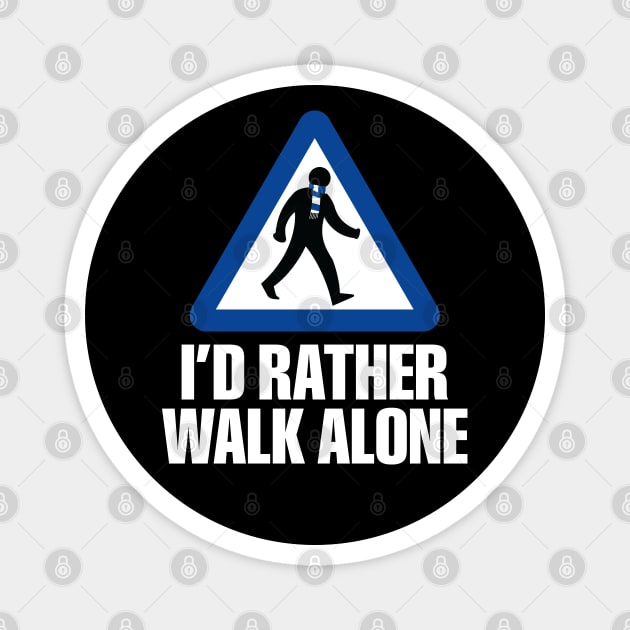 I'd Rather Walk Alone - CHE - white Magnet by DAFTFISH